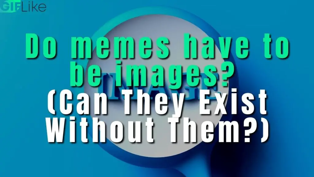 Do memes Have to be Images? (Can They Exist Without Them?)