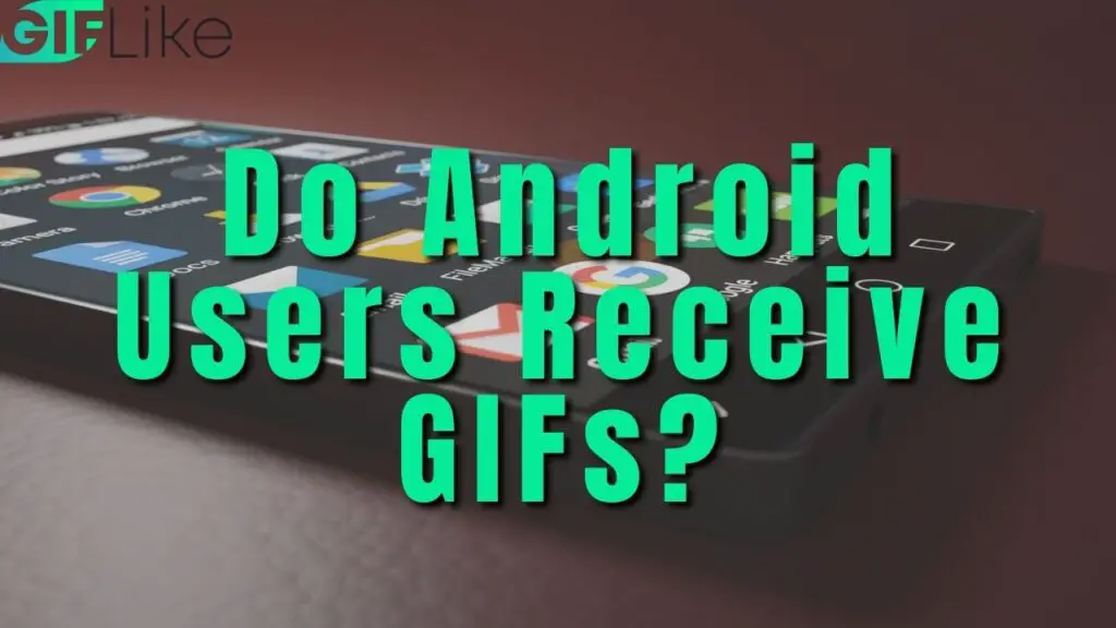 Do Android Users Receive GIFs?