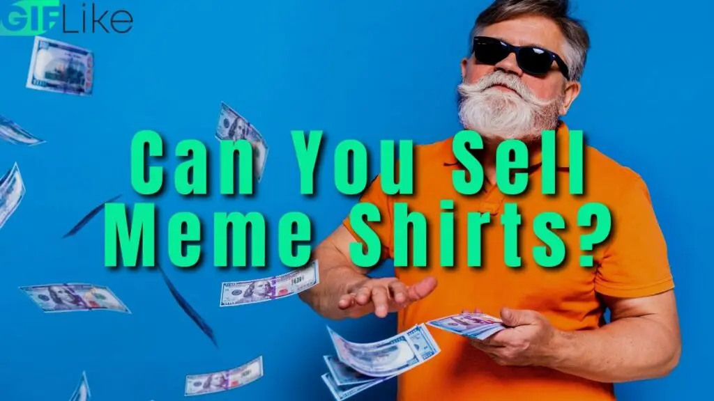 Can You Sell Meme Shirts?