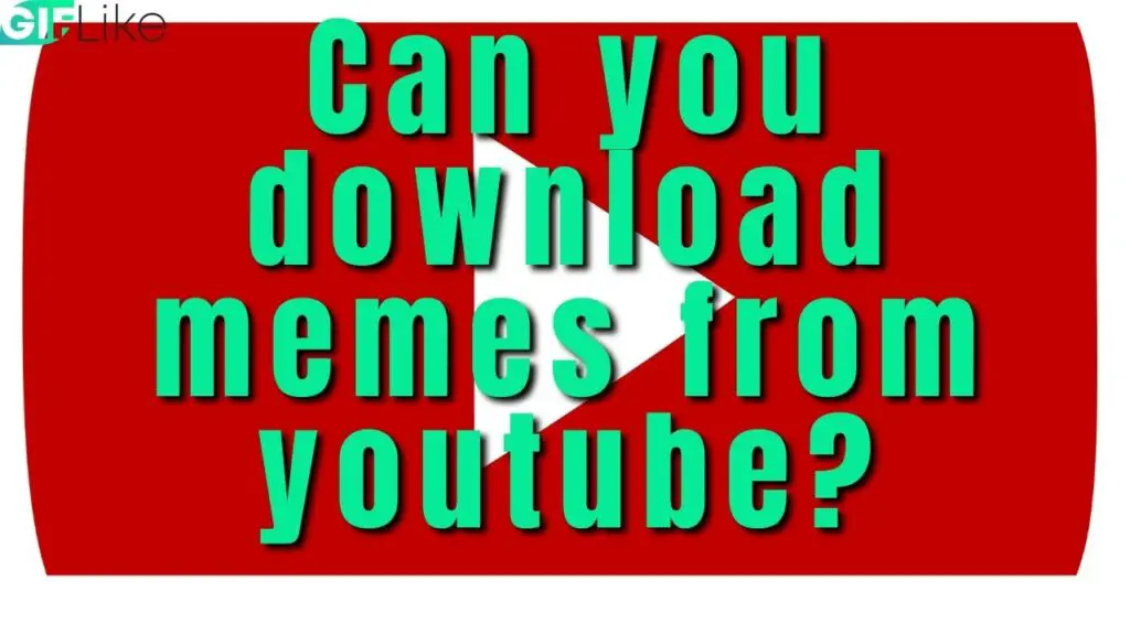 can-you-download-memes-from-youtube-if-yes-how-to-gif-like