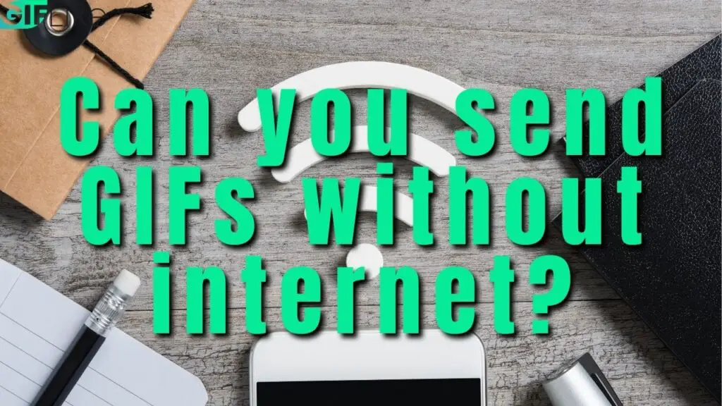Can You Send Gifs without Internet?
