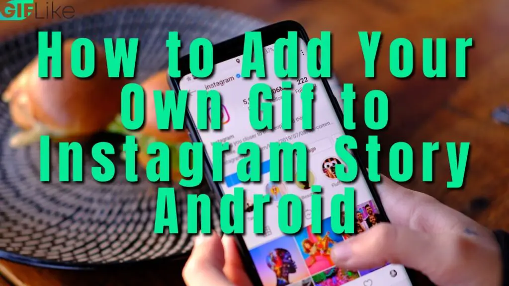How to Add Your Own Gif to Instagram Story Android