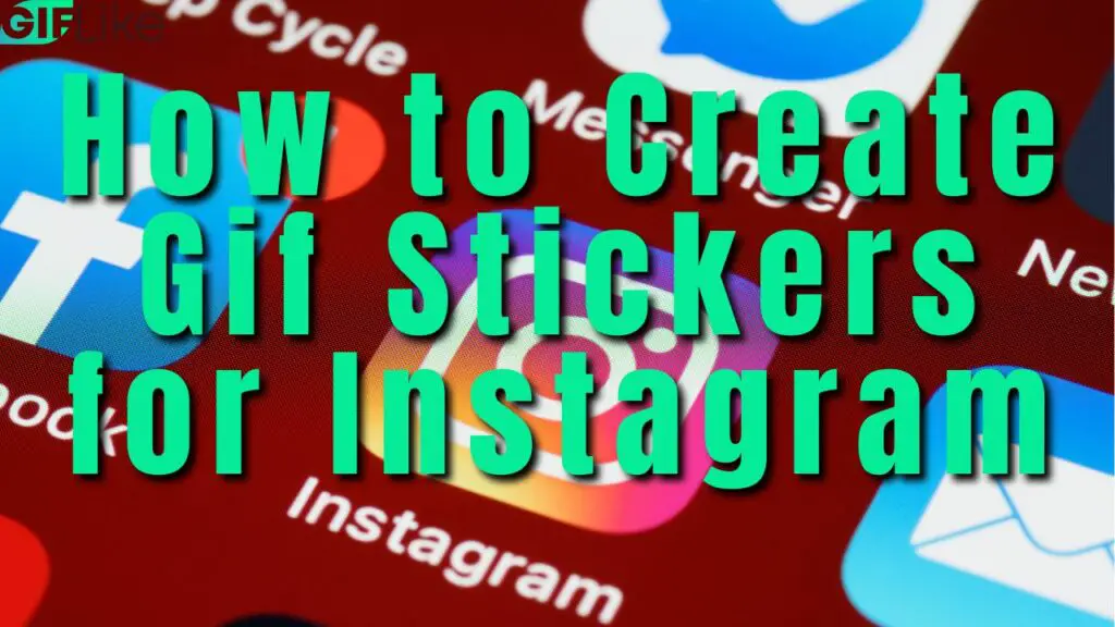 How to Create Gif Stickers for Instagram