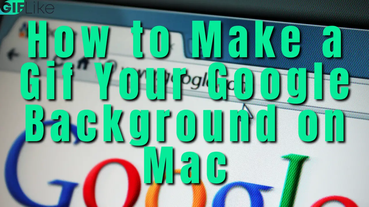 how-to-make-a-gif-your-google-background-on-mac-gif-like