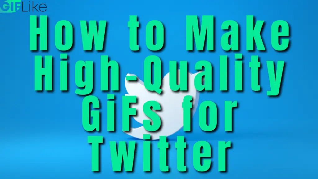 how-to-make-high-quality-gifs-for-twitter-simple-steps-gif-like