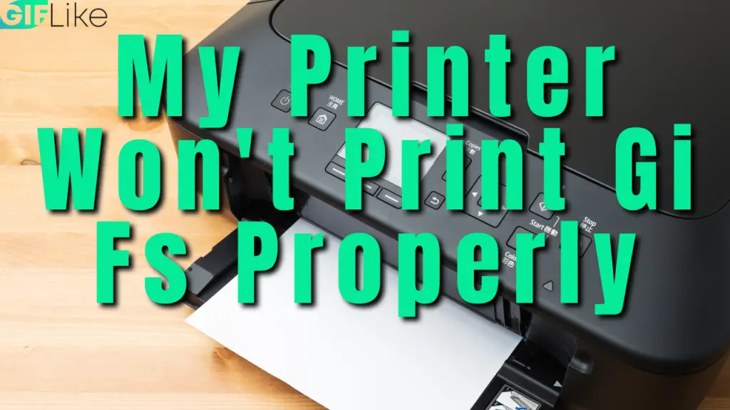 My Printer Won't Print GiFs Properly