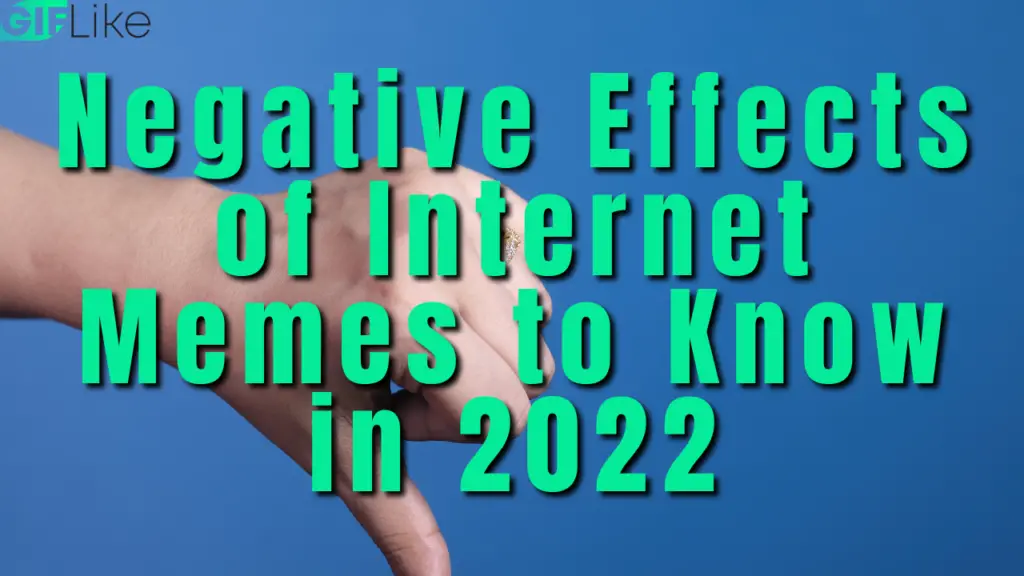 Negative Effects of Internet Memes to Know in 2022